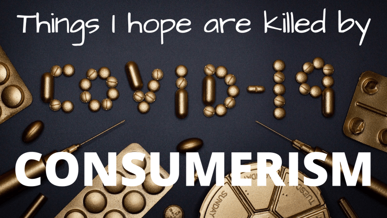 Things I hope are killed by Coronavirus(1)